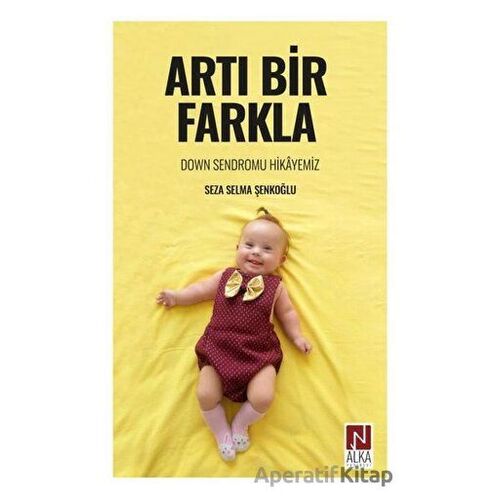 Artı Bir Farkla - Seza Selma Şenkoğlu - Alka Yayınevi