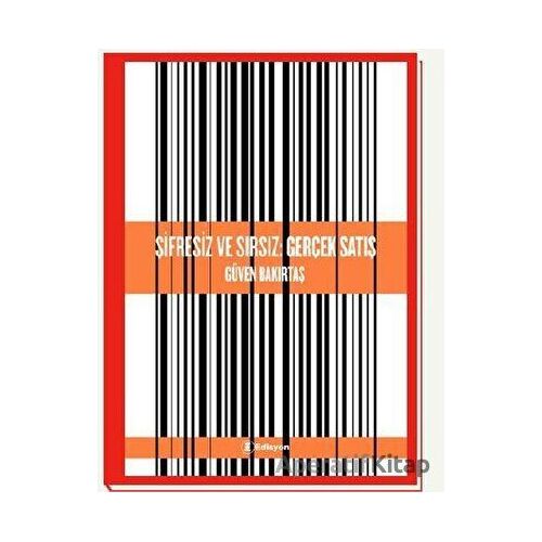 Şifresiz ve Sırsız: Gerçek Satış - Güven Bakırtaş - Edisyon Kitap