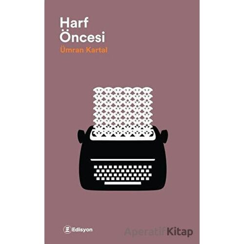Harf Öncesi - Ümran Kartal - Edisyon Kitap