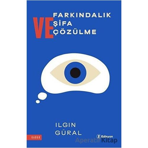 Farkındalık Şifa Çözülme - Ilgın Güral - Edisyon Kitap