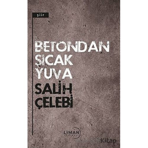 Betondan Sıcak Yuva - Salih Çelebi - Liman Yayınevi