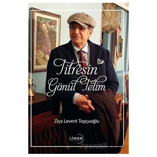 Titresin Gönül Telim - Ziya Levent Topçuoğlu - Liman Yayınevi