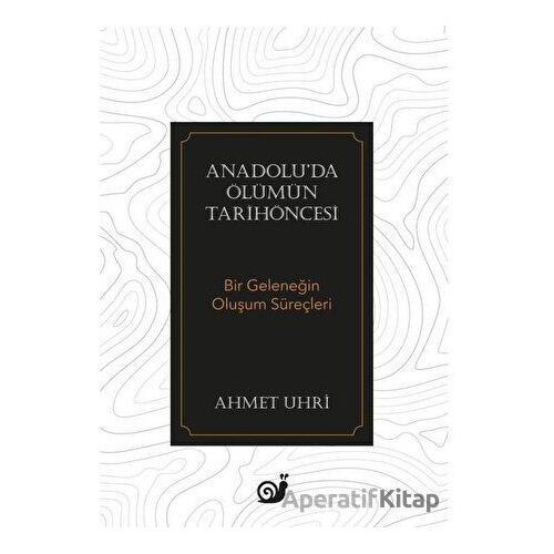 Anadolu’da Ölümün Tarihöncesi - Ahmet Uhri - Sakin Kitap
