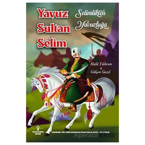 Selimlikten Yavuzluğa Yavuz Sultan Selim - Gülşen Gazel - Serencam Çocuk