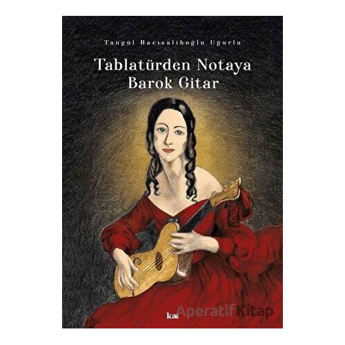 Tablatürden Notaya Barok Gitar - Tangül Hacısalihoğlu Uğurlu - Kurmaca Akademi