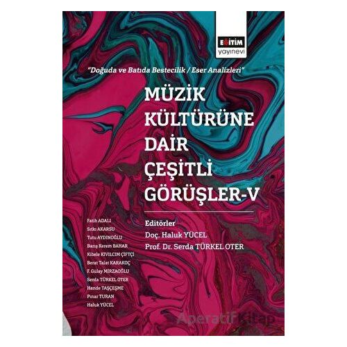 Müzik Kültürüne Dair Çeşitli Görüşler 5 - Pınar Turan - Eğitim Yayınevi - Bilimsel Eserler