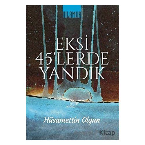 Eksi 45lerde Yandık - Hüsamettin Olgun - Ihlamur