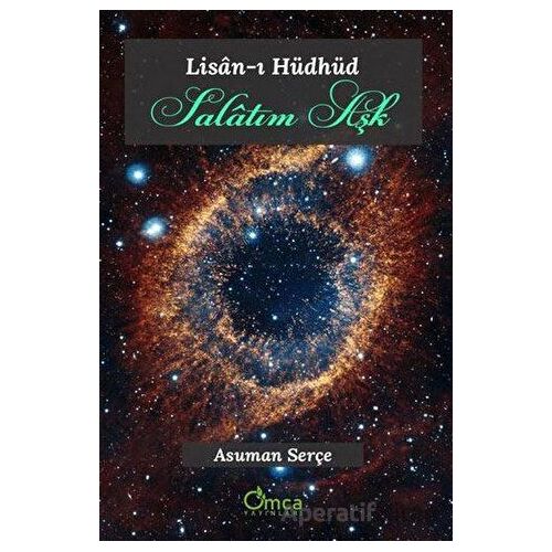Salatım Aşk - Lisan-ı Hüdhüd - Asuman Serçe - Omca Yayınları