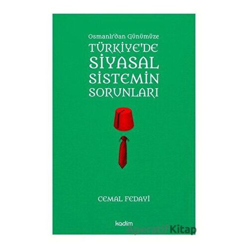 Osmanlıdan Günümüze Türkiyede Siyasal Sistemin Sorunları - Cemal Fedayi - Kadim Yayınları