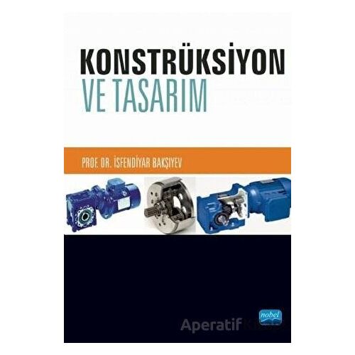 Konstrüksiyon ve Tasarım - İsfendiyar Bakşıyev - Nobel Akademik Yayıncılık