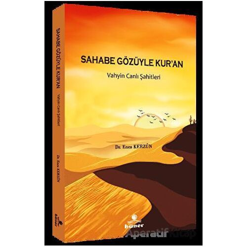 Sahabe Gözüyle Kuran - Vahyin Canlı Şahitleri - Enes Kerzun - Hüner Yayınevi