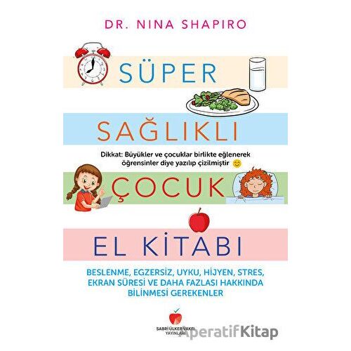 Süper Sağlıklı Çocuk El Kitabı (Yetişkinler için) - Nina Shapiro - Sabri Ülker Vakfı Yayınları