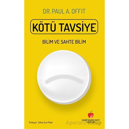 Kötü Tavsiye - Paul A. Offit - Sabri Ülker Vakfı Yayınları