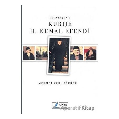 Uzunyaylalı Kurije H. Kemal Efendi - Mehmet Zeki Görücü - Apra Yayıncılık