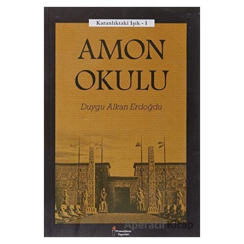 Amon Okulu - Karanlıktaki Işık 1 - Duygu Alkan Erdoğdu - Prometheus Yayınları