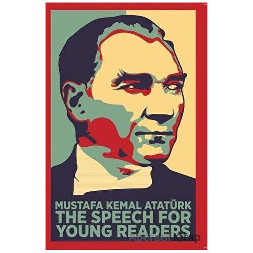 The Speech For Young Readers (Gençler İçin Nutuk) - Mustafa Kemal Atatürk - Dante Kitap