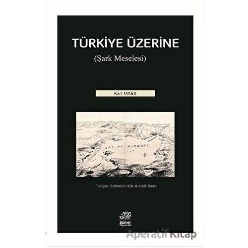 Türkiye Üzerine - Karl Marx - Sümer Yayıncılık