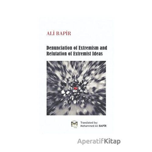Denunciation of Extremism And refutation of Extremist İdeas - Ali Bapir - Mütercim Kitap