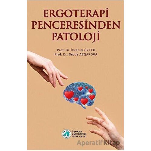 Ergoterapi Penceresinden Patoloji - Sevda Asqarova - Üsküdar Üniversitesi Yayınları