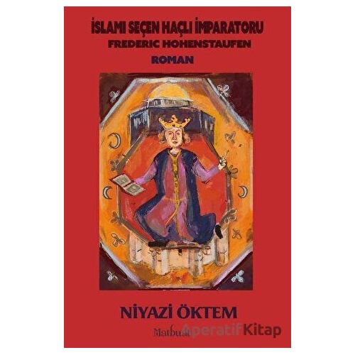 İslami Seçen Haçlı İmparatoru: Frederic Hohenstaufen - Niyazi Öktem - Matbuat Yayınları