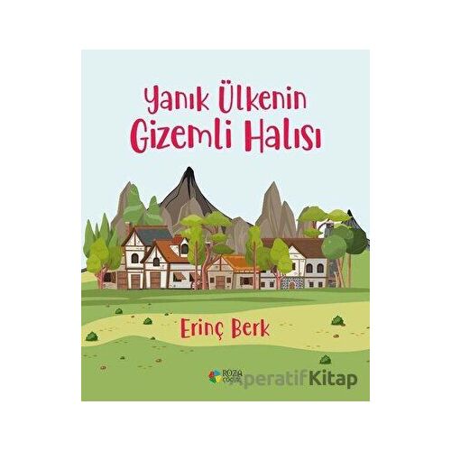 Yanık Ülkenin Gizemli Halısı - Erinç Berk - Roza Çocuk Yayınları