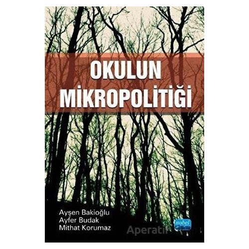 Okulun Mikropolitiği - Ayfer Budak - Nobel Akademik Yayıncılık