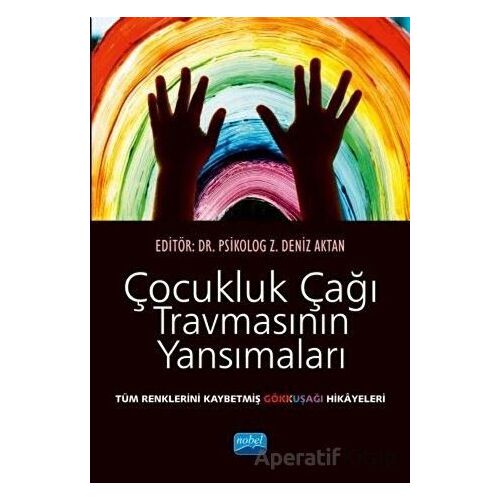 Çocukluk Çağı Travmasının Yansımaları - Z. Deniz Aktan - Nobel Akademik Yayıncılık