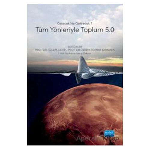 Gelecek Ne Getirecek? Tüm Yönleriyle Toplum 5.0 - Kolektif - Nobel Akademik Yayıncılık