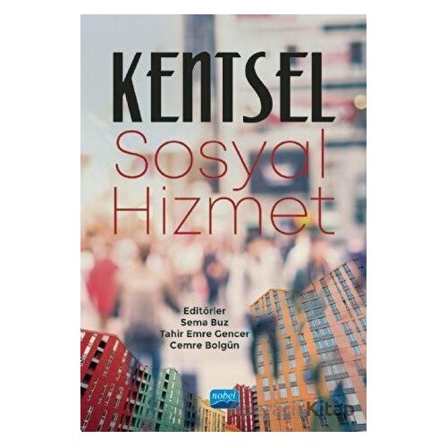 Kentsel Sosyal Hizmet - Müge Özmen - Nobel Akademik Yayıncılık