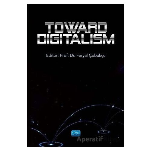 Toward Digitalism - Kolektif - Nobel Akademik Yayıncılık