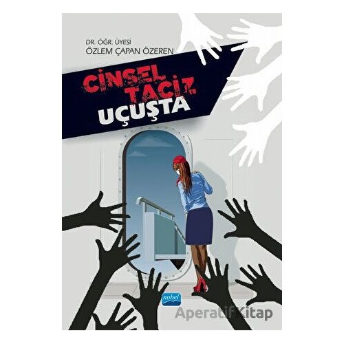 Cinsel Taciz Uçuşta - Özlem Çapan Özeren - Nobel Akademik Yayıncılık