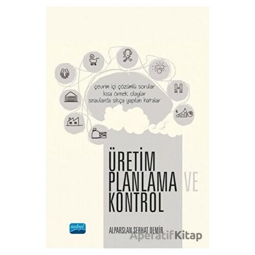Üretim Planlama ve Kontrol - Alparslan Serhat Demir - Nobel Akademik Yayıncılık