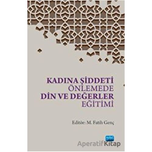 Kadına Şiddeti Önlemede Din ve Değerler Eğitimi - Kolektif - Nobel Akademik Yayıncılık