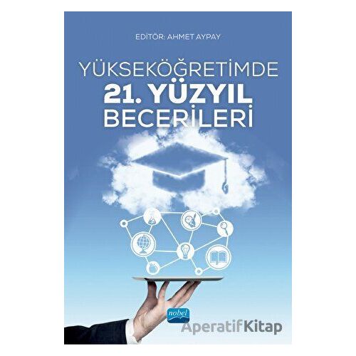Yükseköğretimde 21. Yüzyıl Becerileri - Kolektif - Nobel Akademik Yayıncılık
