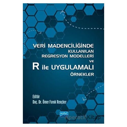 Veri Madenciliğinde Kullanılan Regresyon Modelleri ve R İle Uygulamalı Örnekler
