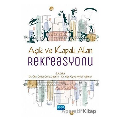 Açık ve Kapalı Alan Rekreasyonu - Kolektif - Nobel Akademik Yayıncılık
