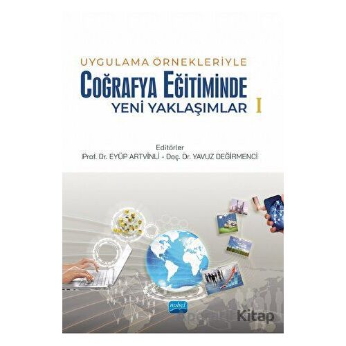 Uygulama Örnekleriyle Coğrafya Eğitiminde Yeni Yaklaşımlar-2 - Kolektif - Nobel Akademik Yayıncılık