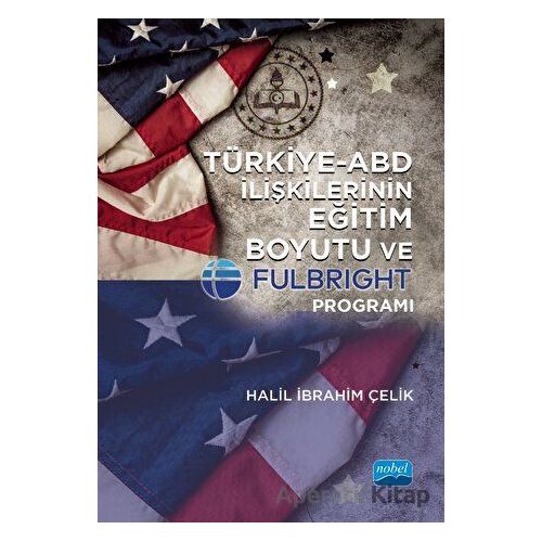 Türkiye - ABD İlişkilerinin Eğitim Boyutu Ve Fulbright Programı
