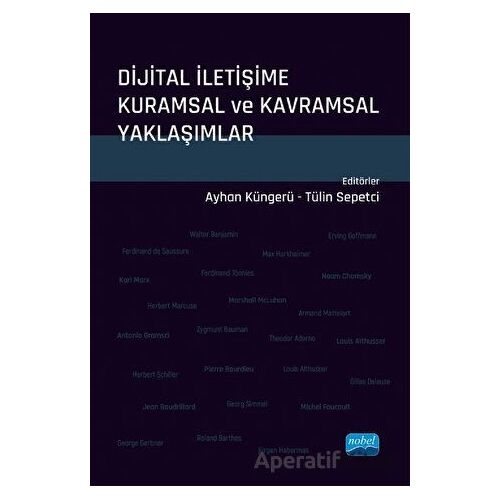 Dijital İletişime Kuramsal ve Kavramsal Yaklaşımlar - Kolektif - Nobel Akademik Yayıncılık