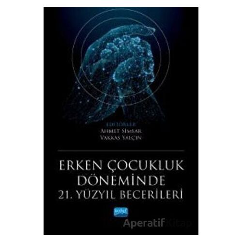 Erken Çocukluk Döneminde 21. Yüzyıl Becerileri - Kolektif - Nobel Akademik Yayıncılık