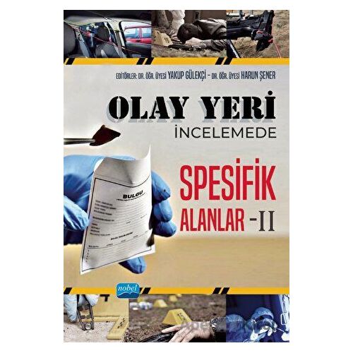 Olay Yeri İncelemede Spesifik Alanlar - II - Kolektif - Nobel Akademik Yayıncılık