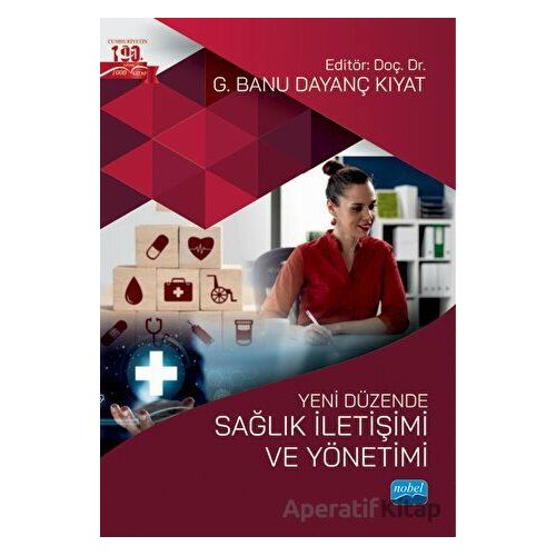 Yeni Düzende Sağlık İletişimi ve Yönetimi - Kolektif - Nobel Akademik Yayıncılık