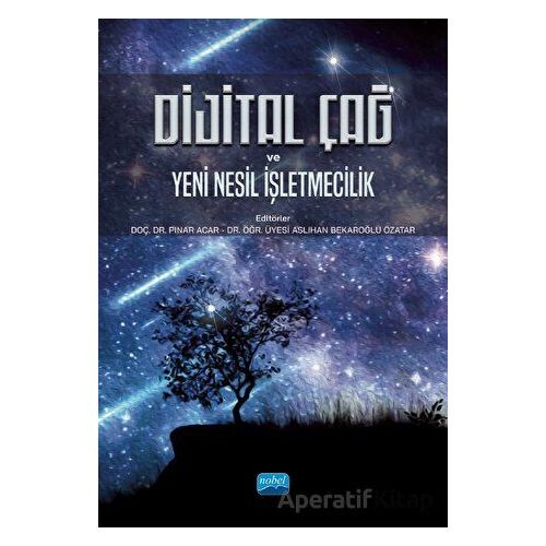 Dijital Çağ ve Yeni Nesil İşletmecilik - Kolektif - Nobel Akademik Yayıncılık