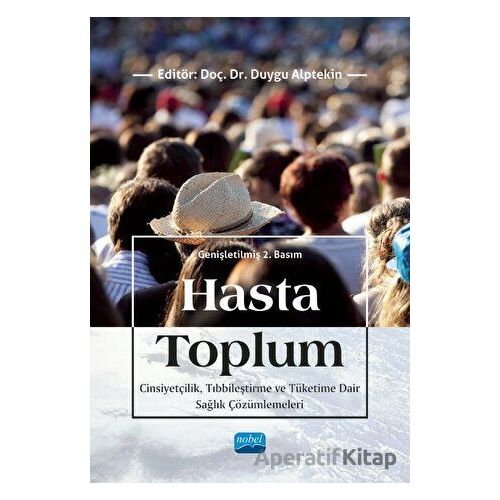Hasta Toplum - Cinsiyetçilik, Tıbbileştirme ve Tüketime Dair Sağlık Çözümlemeleri