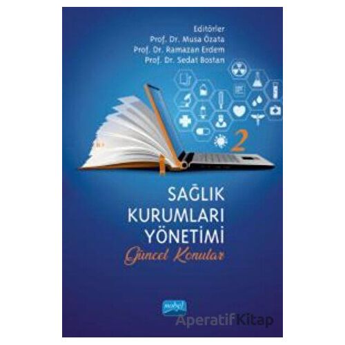 Sağlık Kurumları Yönetimi - 2 Güncel Konular - Musa Özata - Nobel Akademik Yayıncılık