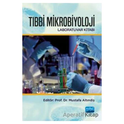 Tıbbi Mikrobiyoloji Laboratuvar Kitabı - Kolektif - Nobel Akademik Yayıncılık