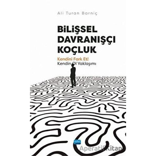 Bilişsel Davranışçı Koçluk - Ali Turan Barniç - Nobel Akademik Yayıncılık