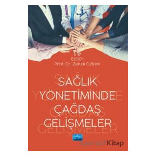 Sağlık Yönetiminde Çağdaş Gelişmeler - Kolektif - Nobel Akademik Yayıncılık