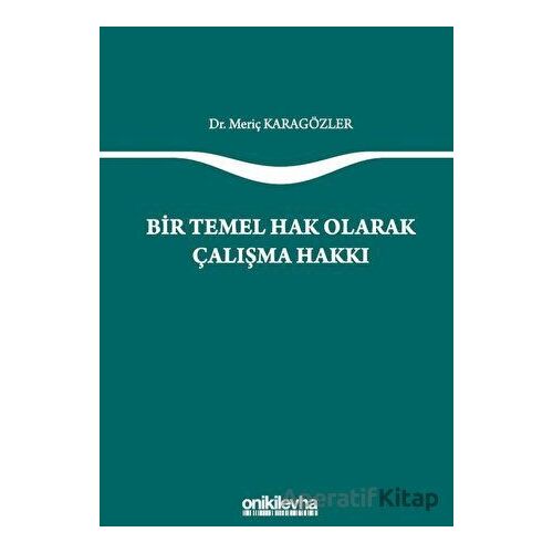 Bir Temel Hak Olarak Çalışma Hakkı - Meriç Karagözler - On İki Levha Yayınları