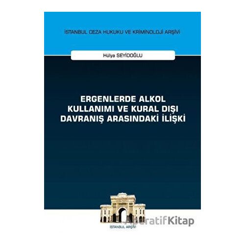 Ergenlerde Alkol Kullanımı ve Kural Dışı Davranış Arasındaki İlişki